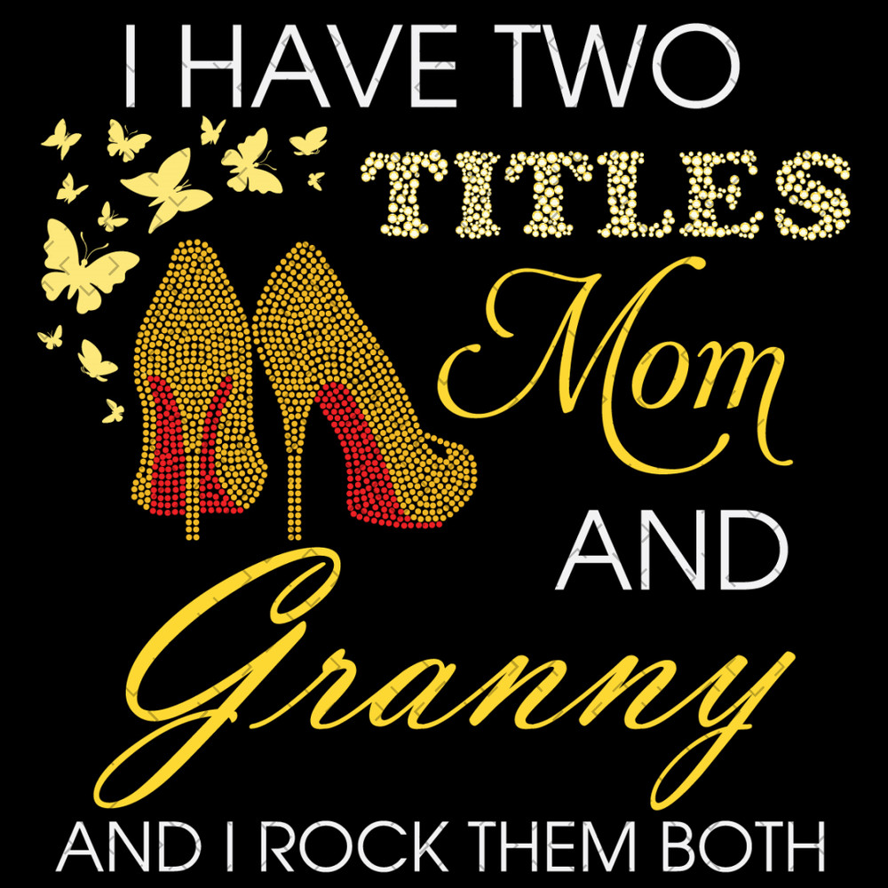 I-Have-Two-Titles-Mom-And-Granny-Heels-Svg-MD060421HT43.jpg