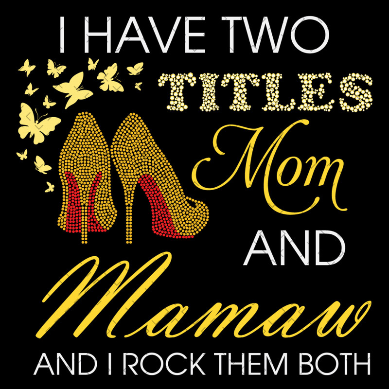 I-Have-Two-Titles-Mom-And-Mamaw-Heels-Svg-MD060421HT47.jpg