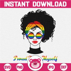 LGBT Proud to be myself svg , Gay Pride Awareness svg, Rainbow Flag svg, Woman With Glasses svg, Digital File,jpeg,png,s