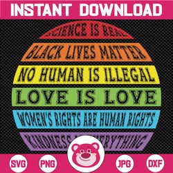 Black Lives Matter SVG, Science is Real svg, Love Is Love svg, Equality lesbian pride,gay pride, bisexual pride, queer p