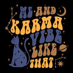 Me And Karma Vibe Like That SVG Karma Is A Cat SVG Cutting Files
