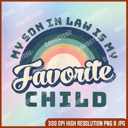 my son-in-law is my favorite child rainbow png, funny family png, digital file, png high quality, sublimation, instant