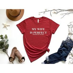 My Wife is Perfect She Bought Me This T-shirt, Funny Husband Shirt, Trendy Men Shirt, Fathers Day Gift, Funny Shirt