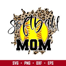 sofball mom svg, sofball mom leopard svg, mother's day svg, png dxf eps digital file