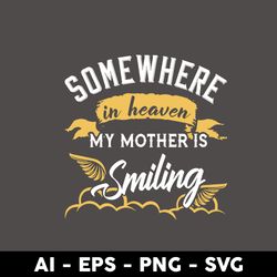 some where in heaven my mother is smiling svg, mother's day svg, png dxf eps digital file - digital file