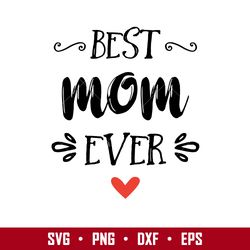best mom ever svg, mother's day svg, png dxf eps digital file