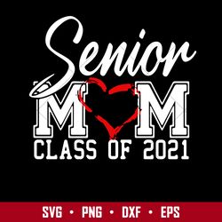 senior mom class of 2021 svg, mother's day svg, png dxf eps digital file