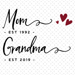mom est 1992 grandma est 2019 svg, mothers day svg, mom svg, grandma svg, mom and grandma svg, love mom svg, mom heart s