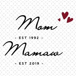 mom est 1992 mamaw est 2019 svg, mothers day svg, mom svg, mamaw svg, mom and grandma svg, mom and mamaw svg, love mom s