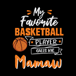 my favorite basketball player calls me mamaw, mothers day svg, sport svg, basketball mamaw svg, mamaw and nephew svg, ba