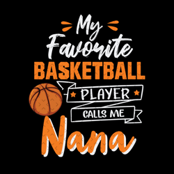 my favorite basketball player calls me nana, mothers day svg, sport svg, basketball nana svg, nana and nephew svg, baske