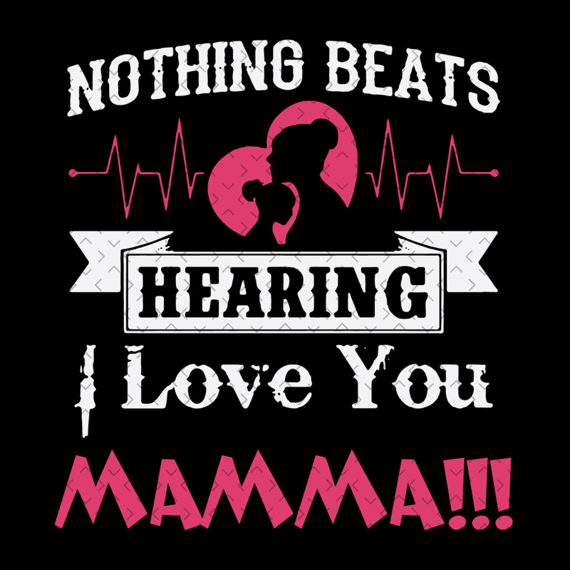 Nothing-Beats-Hearing-I-Love-You-Mamma-Svg-MD080421HT52.jpg