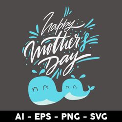 happy mother day svg, day mom svg, mother's day svg, png dxf eps digital file - digital file