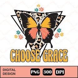retro choose grace butterfly leopard png, retro sublimations, designs downloads, vintage sublimations, png, clipart, des