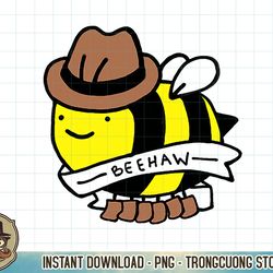 Funny Beehaw Cowboy Bee Lovers Western Country Cowgirl Gift T-Shirt copy PNG Sublimation