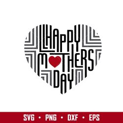 Happy Mother's Day Heart Svg, Mother's Day Svg, Png Dxf Eps Digital File