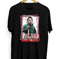 i heard you like the silent type shirt, michael myers heart shirt, valentine shirt for men women, michael myers shirt