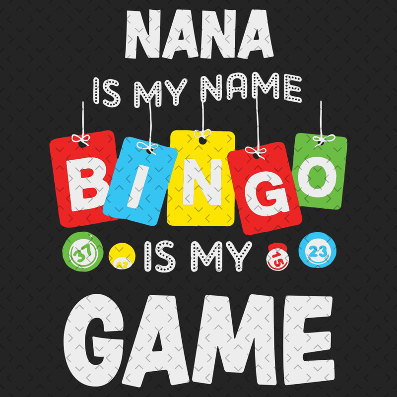 Nana-Is-My-Name-Bingo-Is-My-Game-Svg-TD200321HT27.jpg