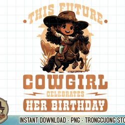 Future Cowgirl Birthday African American Rodeo Toddler Girls Premium T-Shirt copy PNG Sublimation