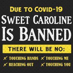 sweet caroline is banned svg, trending svg, covid 19 quote svg, covid saying svg, covid 19 svg, coronavirus svg, carolin