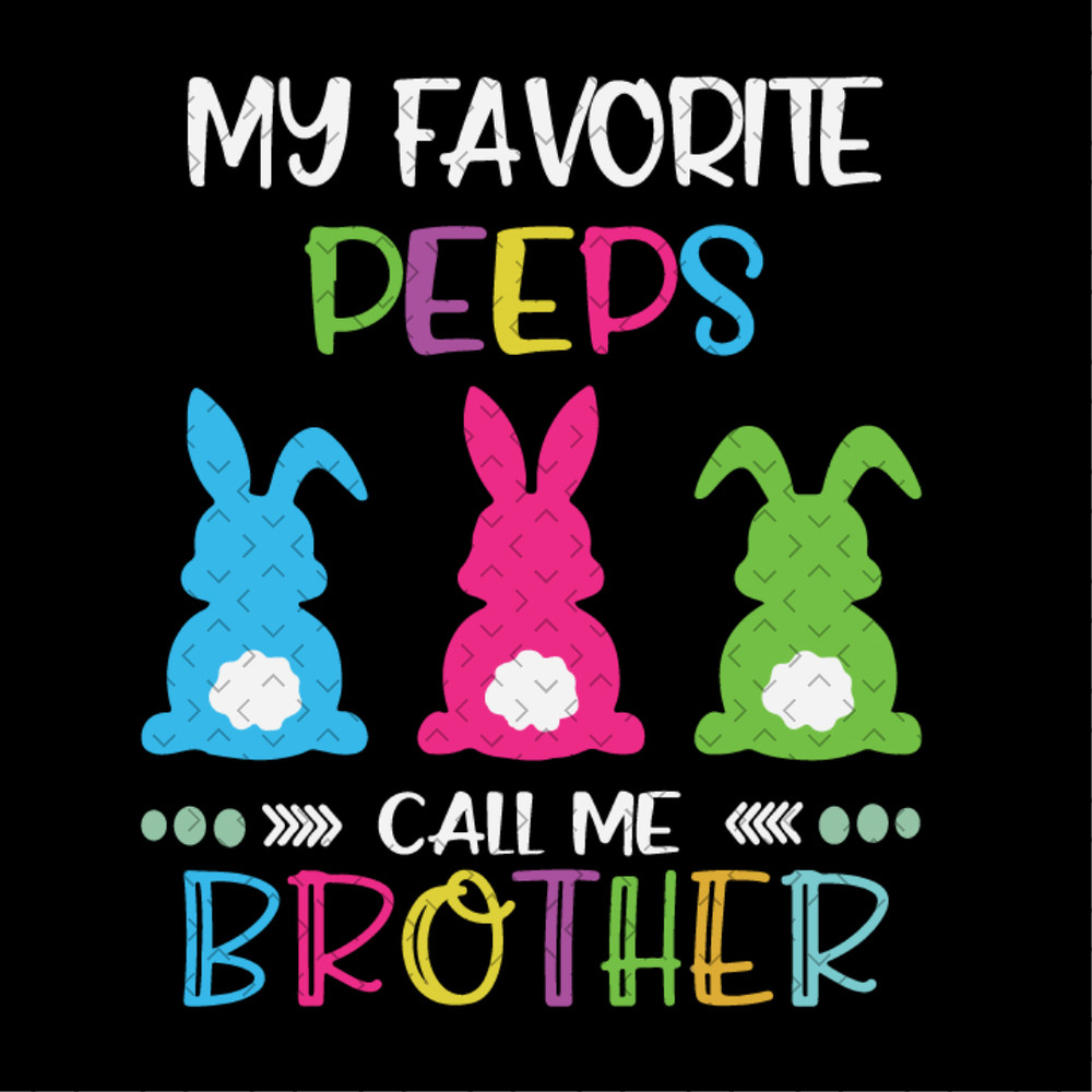 My-Favorite-Peeps-Call-Me-Brother-Svg-EAS190321HT8.jpg