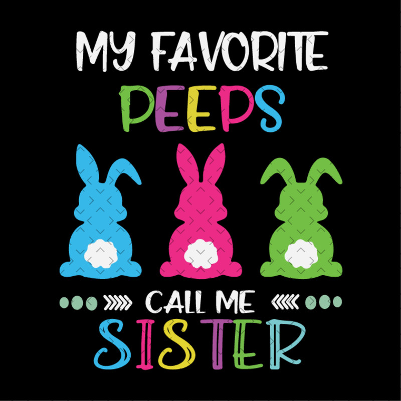 My-Favorite-Peeps-Call-Me-Sister-Svg-EAS190321HT3.jpg
