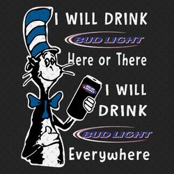 i will drink bud light here or there svg, dr seuss svg, bud light svg, dr seuss beer svg, budweiser svg, dr seuss beer s