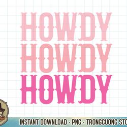 howdy cute country western southern cowgirl rodeos sweatshirt copy png sublimation