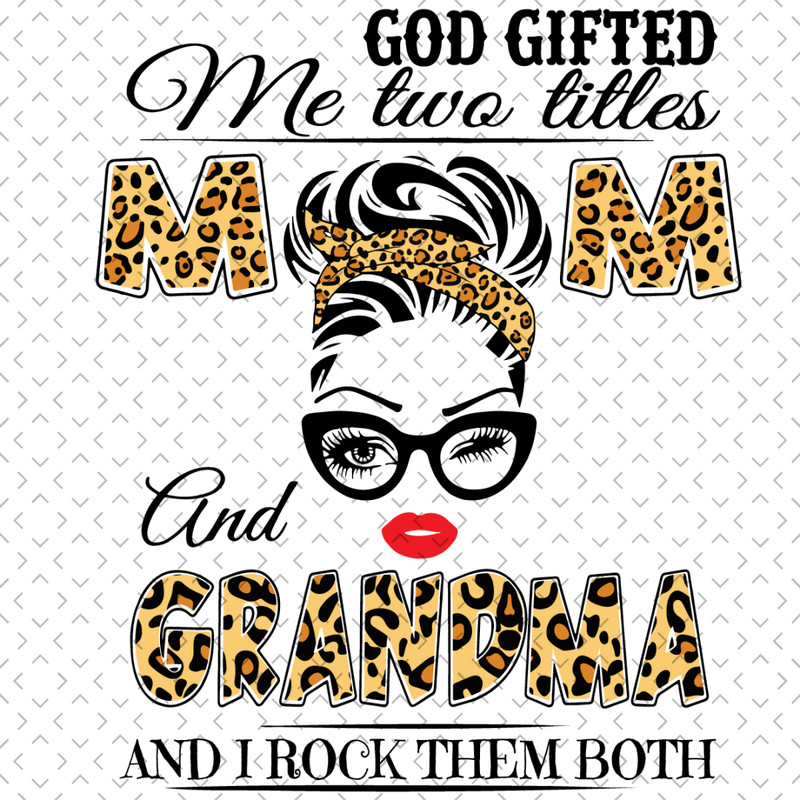 God-Gifted-Me-Two-Titles-Mom-And-Grandma-Svg-TD180321HT16.jpg