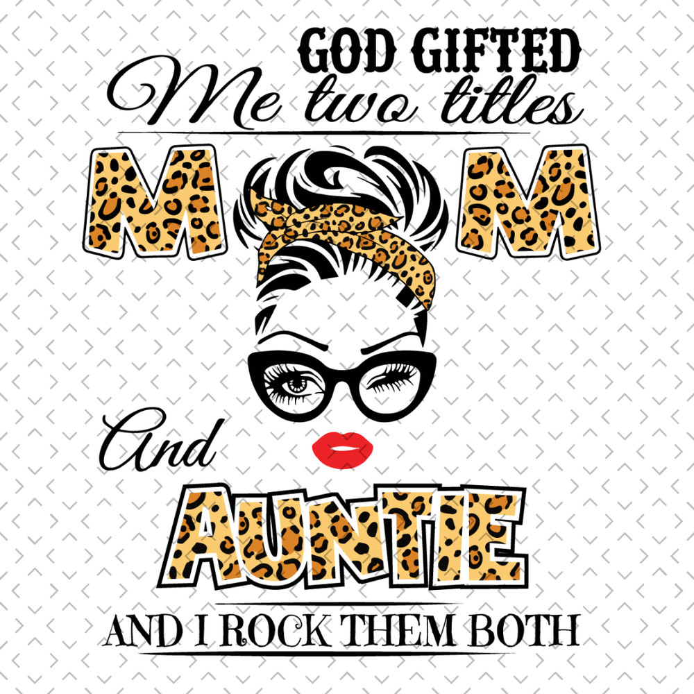 God-Gifted-Me-Two-Titles-Mom-And-Auntie-Svg-BG170321HT1.jpg