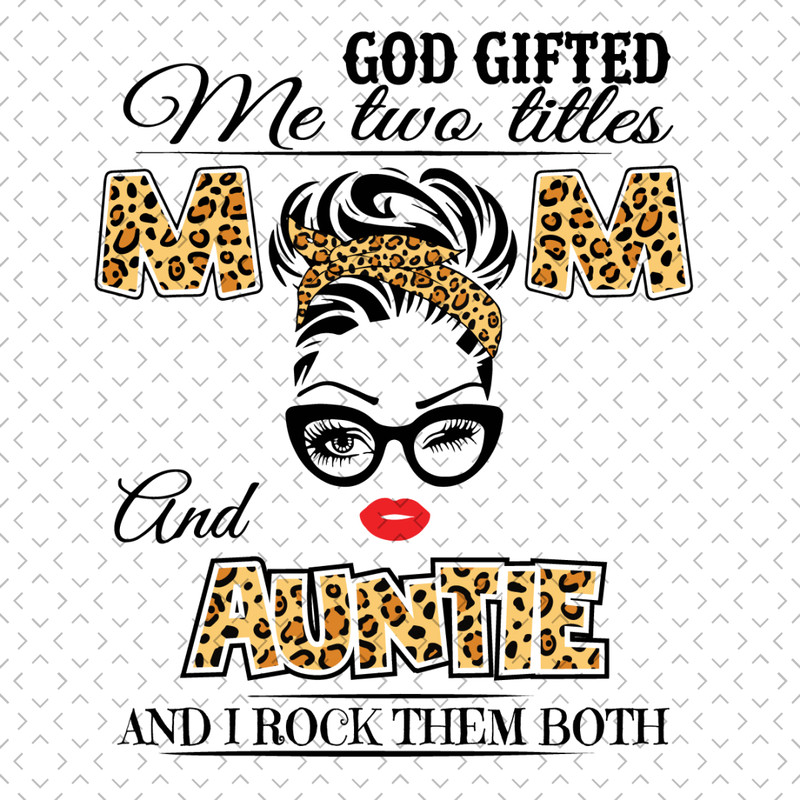 God-Gifted-Me-Two-Titles-Mom-And-Auntie-Svg-BG170321HT1.jpg