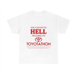 you can go to hell i'm going to toyotathon tee