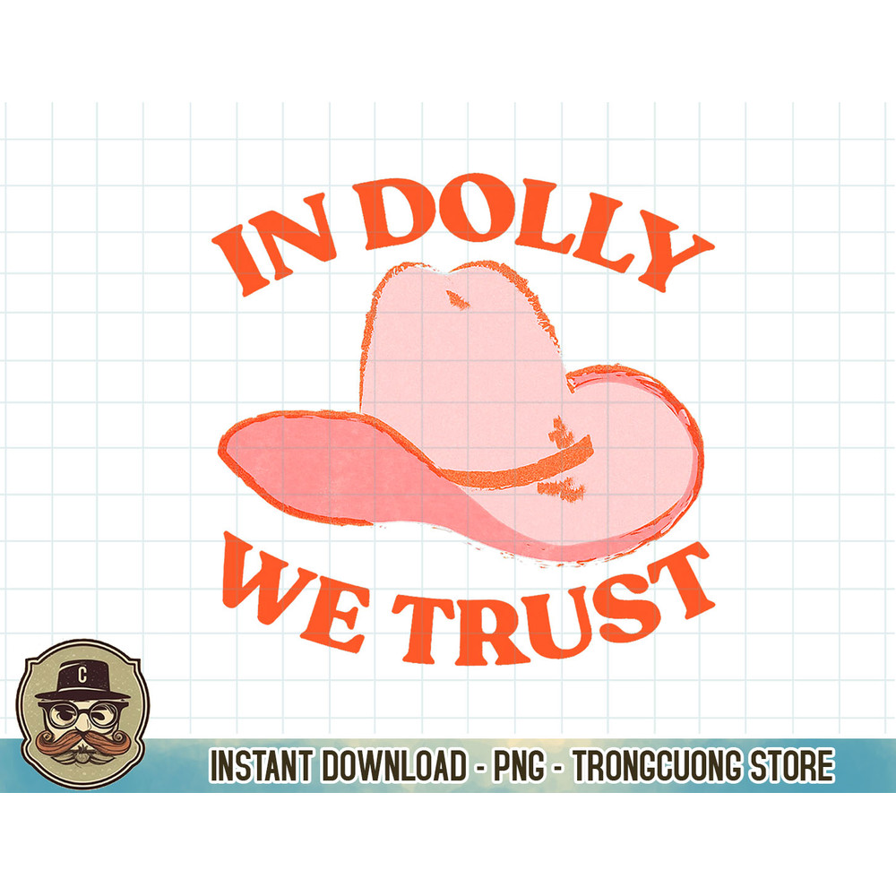 In Dol.ly We Trust Pink Hat Cowgirl Western 90S Music Funny T-Shirt copy.jpg