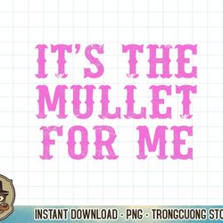 it's the mullet for me cowgirl western t-shirt copy png sublimation