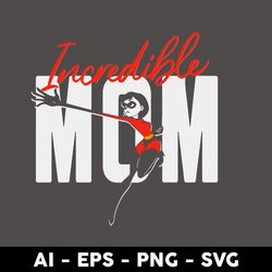 incredible mom svg, the incredibles svg, mother's day svg, png dxf eps digital file - digital file