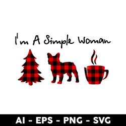 i'm a simple woman buffalo plaid svg, mother's day svg, png dxf eps digital file - digital file