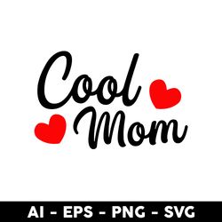 cool mom svg, mom svg, happy mother' s day svg, mother's day svg, png dxf eps digital file - digital file