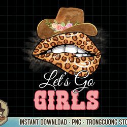 let's go girls retro leopard lip cowboy hat western cowgirls t-shirt copy png sublimation