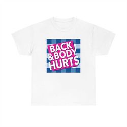 back & body hurts funny t-shirt