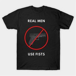 real men use fists t-shirt, funny meme tee