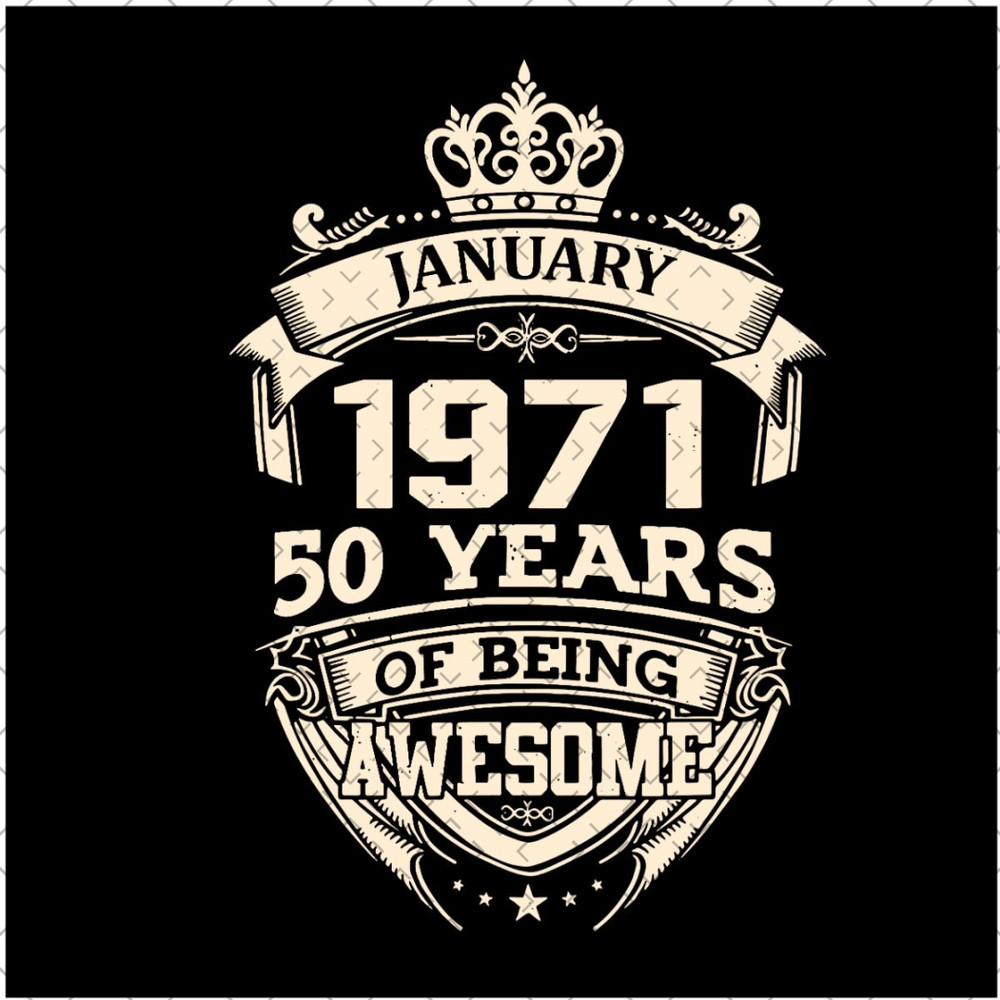 January-1971-50-Years-Of-Being-Awesome-Svg-BD190321NB55.jpg