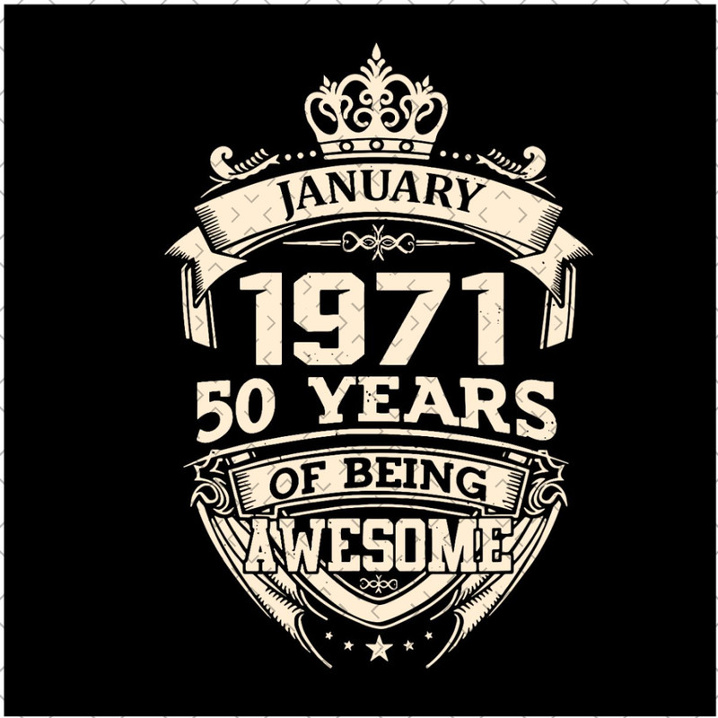 January-1971-50-Years-Of-Being-Awesome-Svg-BD190321NB55.jpg