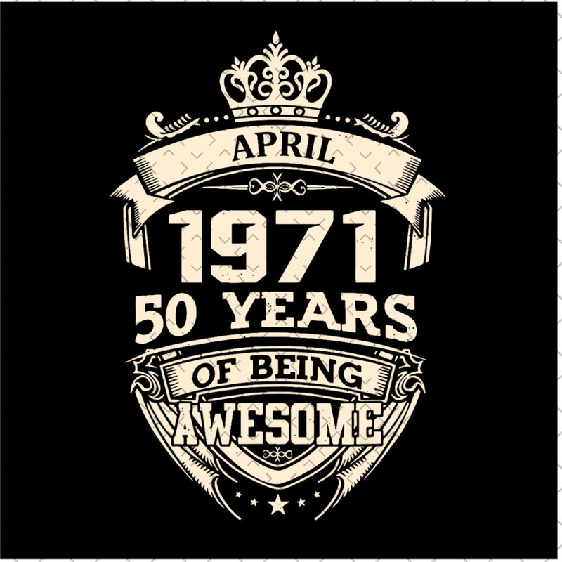 April-1971-50-Years-Of-Being-Awesome-Svg-BD190321NB49.jpg