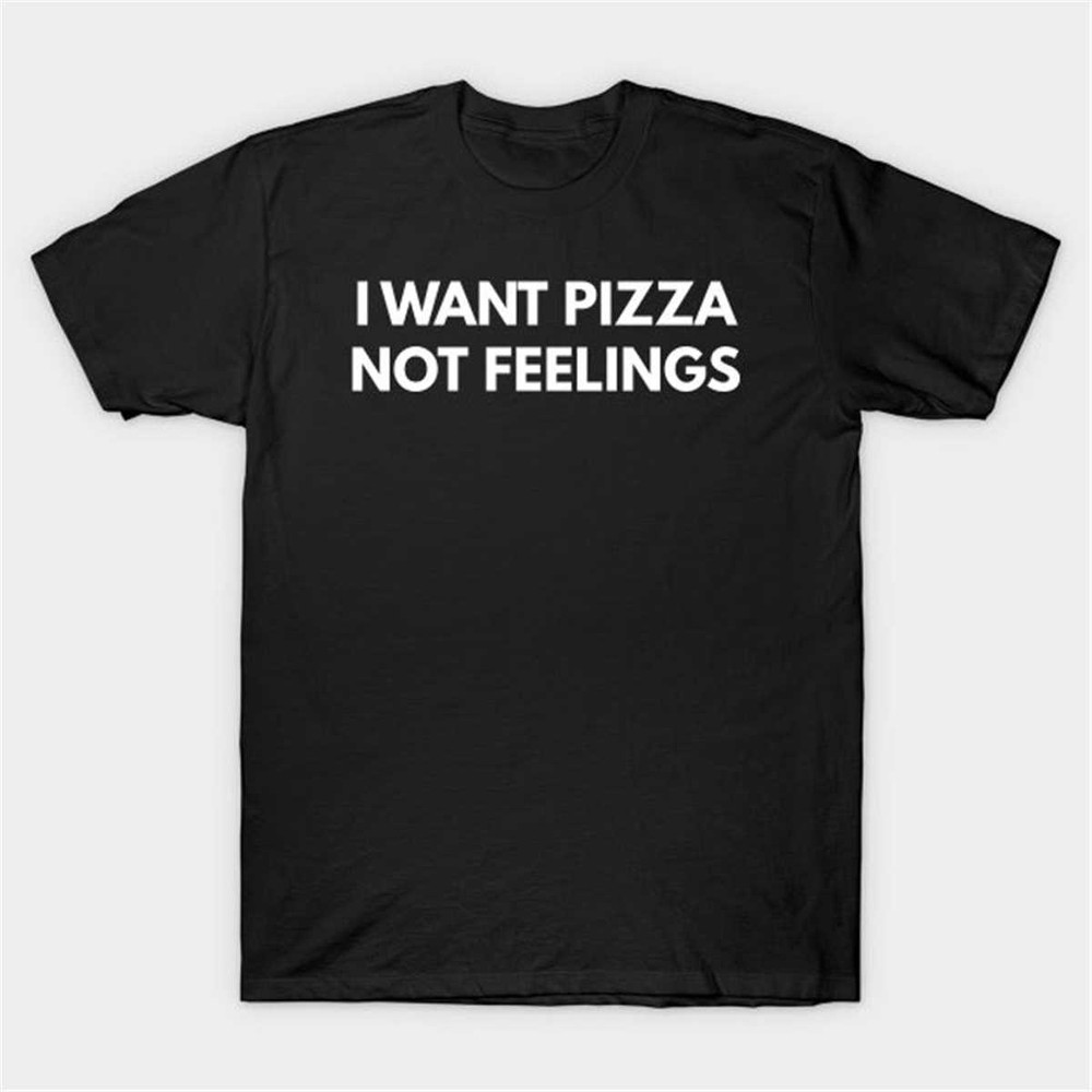 MR274202321262iwantpizzanotfeelingstshirtfunnymemeteeimage1jpg