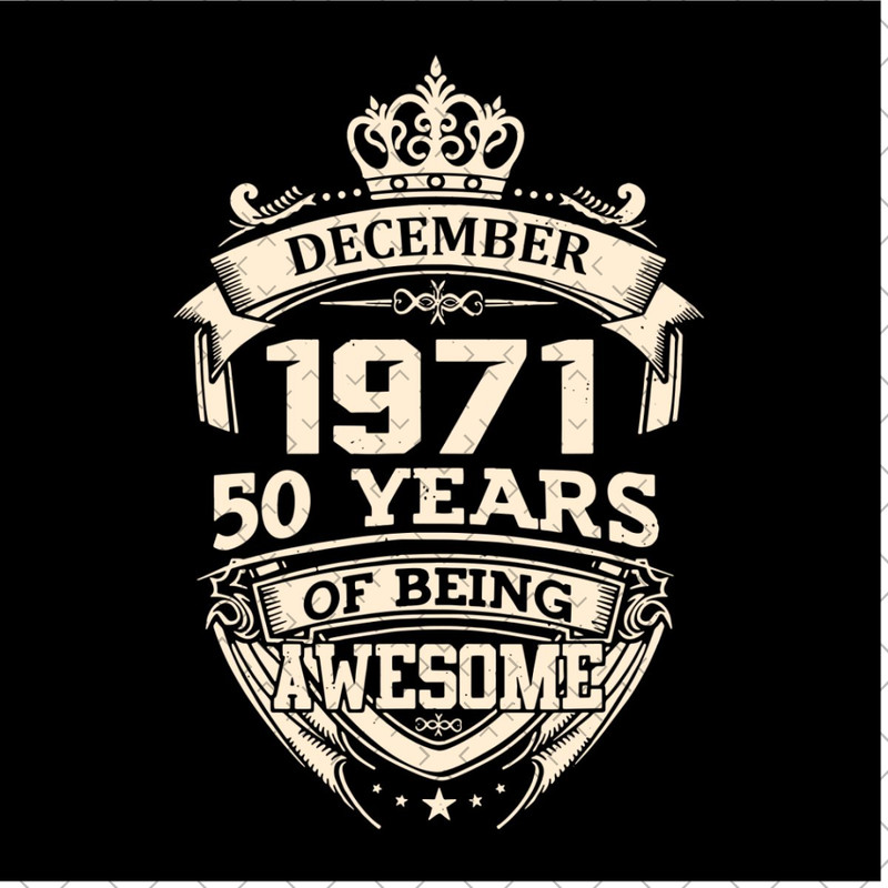 December-1971-50-Years-Of-Being-Awesome-Svg-BD190321NB45.jpg