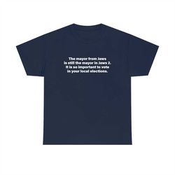 the mayor from jaws is still the mayor in jaws 2 funny meme tee