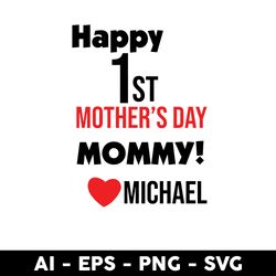 happy 1st mother's day mommy love michael svg, mother's day svg, png dxf eps digital file - digital file