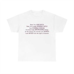 yeah, i'm a bad bitch yeah i'm a really horrible bitch tee