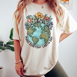make everyday earth day,earth day shirt,earth awareness shirt,environmental sweatshirt,floral earth,save the earth,unise