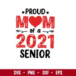 Proud Mom Of A 2021 Senior Svg, Mother's Day Svg, Png Dxf  Eps Digital File